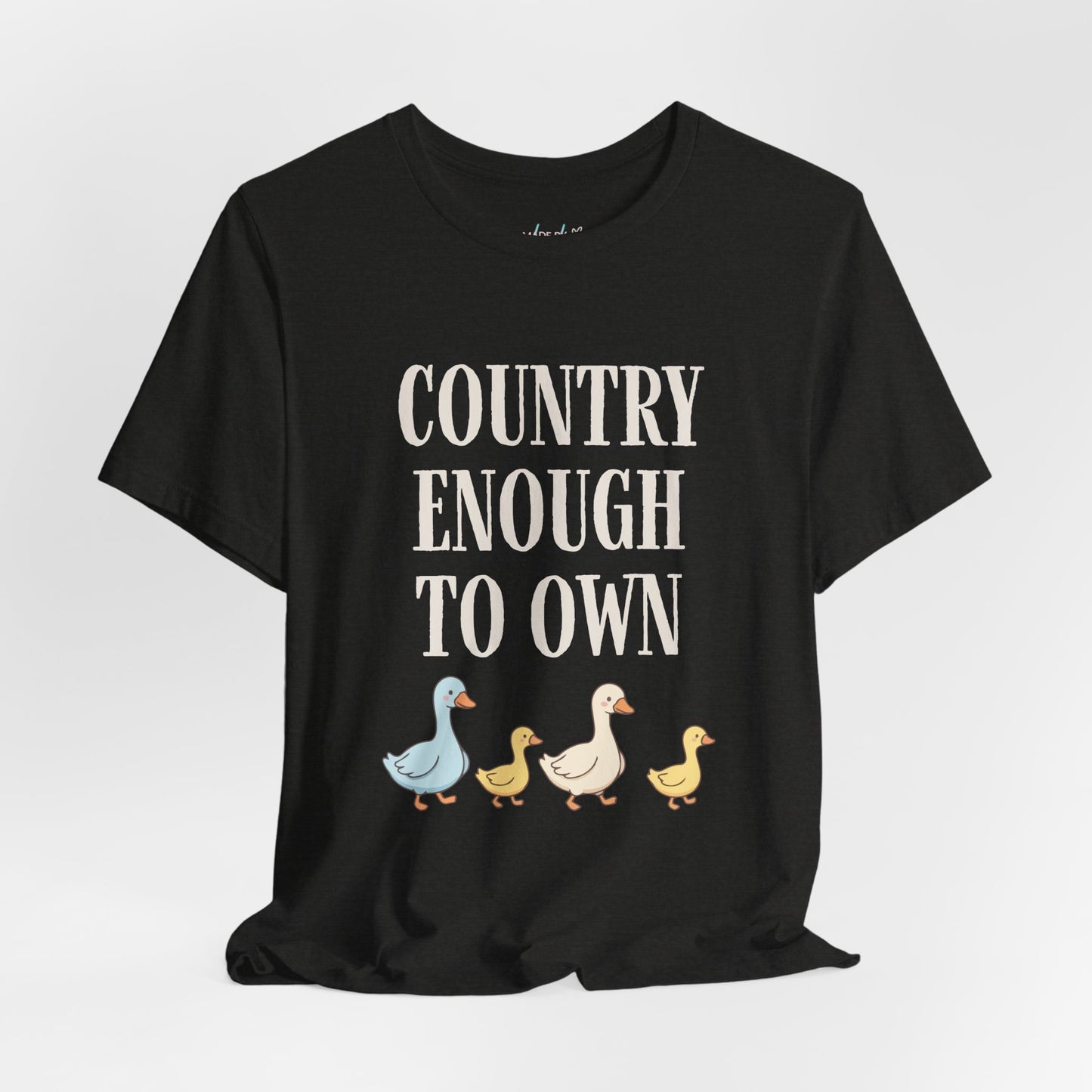 Country Enough to Own Ducks Tee