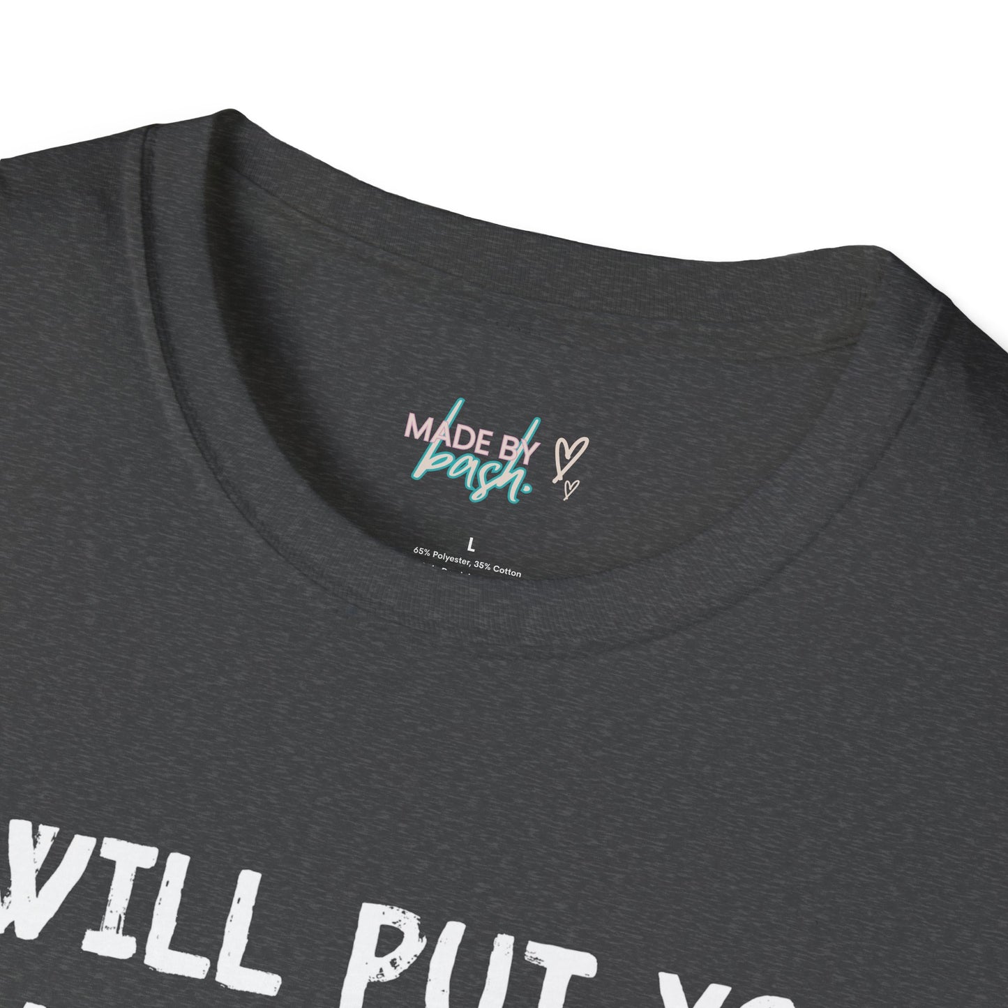 Put You in a Trunk - Don't Play With Me Softstyle T-Shirt