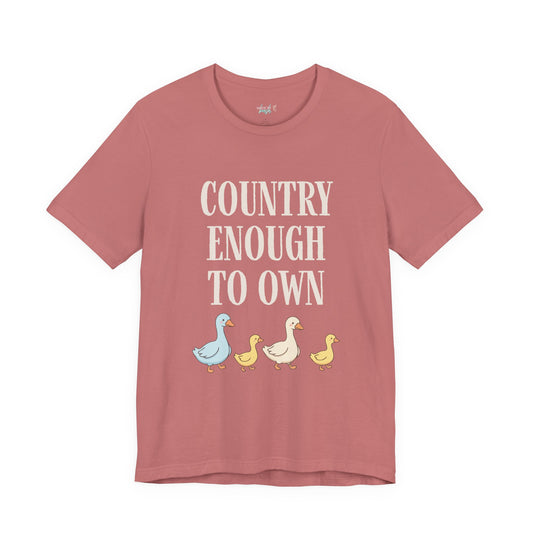 Country Enough to Own Ducks Tee